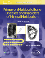 Primer on the Metabolic Bone Diseases and Disorders of Mineral Metabolism 1975215621 Book Cover