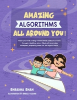 Amazing Algorithms all around you!: Teach your kids coding fundamentals without screens - through a bedtime story filled with everyday examples, ... digital world. (Screen Free Coding for kids) 1068497300 Book Cover