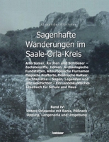 Sagenhafte Wanderungen im Saale-Orla-Kreis - Schlösser, Höhenburgen, Rittergüter, Kirchen, Keltische Orts- und Flurnamen, Zechsteinhöhlen, Archäologische Fundstätten, Magische Kraftorte, Heidnische Ku 3739227494 Book Cover