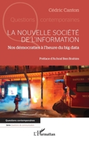 La nouvelle société de l’information: Nos démocraties à l’heure du big data (Questions Contemporaines) (French Edition) 2336492970 Book Cover