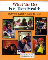 What To Do For Teen Health (What to Do for Health Series) (What to Do for Health Series) 097012452X Book Cover