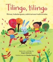 Tilingo, tilingo: rimas, trabalenguas y adivinanzas tradicionales / Tilingo, tilingo: Traditional Rhymes, Tongue Twisters and Riddles 1543356559 Book Cover