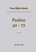 True Bible Study - Psalms 42-72 B0BL5CRJM2 Book Cover