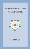 Outlines of Asceticism for Seminarians 0978298594 Book Cover