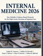 Internal Medicine 2026: Fast, Reliable, Evidence-Based Protocols for the High-Acuity Decisions of Inpatient Care B0HD84CN93 Book Cover