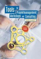 Tools fur Projektmanagement, Workshops und Consulting: Kompendium der wichtigsten Techniken und Methoden 3895784532 Book Cover