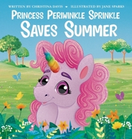 Princess Periwinkle Sprinkle Saves Summer: An Enchanted Rainbow Realm Book 196140401X Book Cover