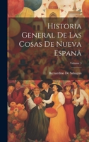 Historia General De Las Cosas De Nueva Espanã; Volume 3 1021213357 Book Cover