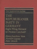 The Republikaner Party in Germany: Right-Wing Menace or Protest Catchall? (The Washington Papers) 0275945804 Book Cover