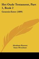 Het Oude Testament, Part 1, Book 2: Genesis-Ester (1899) 1160449449 Book Cover
