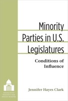 Minority Parties in U.S. Legislatures: Conditions of Influence 0472072773 Book Cover