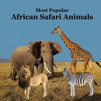Most Popular African Safari Animals Kids Book: Great Book for Children about Safari Animals in Africa 1965098290 Book Cover