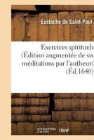 Exercices Spirituels (A0/00dition Augmenta(c)E de Six Ma(c)Ditations Par L'Autheur) 2012175864 Book Cover
