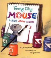 Teeny, Tiny Mouse: A Book About Colors 0816748985 Book Cover