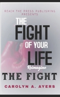 Fight of Your Life Reimagine: Fight with Faith 0960048502 Book Cover