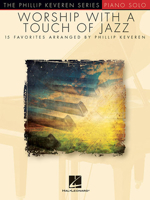 Worship with a Touch of Jazz: Arr. Phillip Keveren the Phillip Keveren Series Piano Solo 1423493141 Book Cover