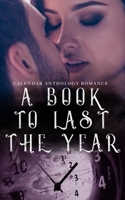 A Book to Last the Year: Volume 2 - Romance (A Calendar Anthology) 1654297348 Book Cover