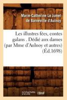 Les illustres fées, contes galans. Dédié aux dames (par Mme d'Aulnoy et autres) (Éd.1698) 2012695450 Book Cover