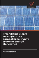 Przenikanie ciepla wewnatrz rury parabolicznej rynny systemu energii slonecznej (Polish Edition) 6209509711 Book Cover