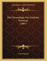 Die Chronologie Der Gedichte Petrarcas (1887) 1176058320 Book Cover
