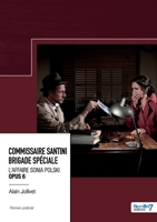 Commissaire Santini Justin - Brigade Spéciale - Opus 6: L'affaire Sonia Polski B0CS2SZGSP Book Cover