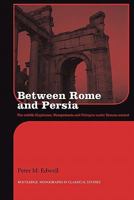 Between Rome and Persia: The Middle Euphrates, Mesopotamia and Palmyra Under Roman Control 0415594898 Book Cover