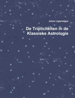 De Tripliciteiten in de Klassieke Astrologie 9082344106 Book Cover