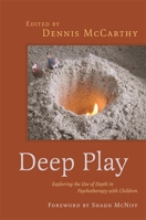 Deep Play - Exploring the Use of Depth in Psychotherapy with Children 184905777X Book Cover