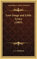 Love Songs and Little Lyrics 1021990353 Book Cover