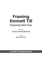 Framing Emmett Till: Exposing Dark Fear 1419742272 Book Cover