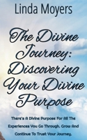 The Divine Journey: Discovering Your Divine Purpose B0CLBWRCLH Book Cover