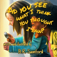 Did you see what I think you thought I saw? B0BW2RSNPR Book Cover