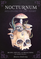 Nocturnum Belonging to the Night: Recipes, Rituals, and Reflections for Modern Mystics 0764372068 Book Cover