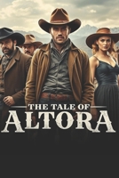 The Tale of Altora: A Western Screenplay B0DTK765CN Book Cover