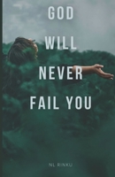 GOD WILL NEVER FAIL YOU B0BLLTT6TN Book Cover