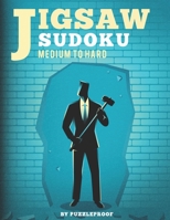 Jigsaw Sudoku Medium To Hard: 250 Irregular Shaped Sudokus, 125 Medium And 125 Hard. 2 Puzzles On Every Page. Solutions Included. B08NRCMPWC Book Cover