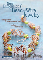 New Dimensions in Bead and Wire Jewelry: Unexpected Combinations, Unique Designs 1440309248 Book Cover
