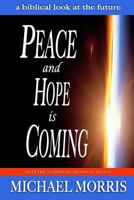 Peace and Hope is Coming: A Biblical look at the future 148231441X Book Cover