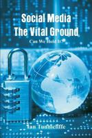 Social Media - The Vital Ground: Can We Hold It 9387513955 Book Cover