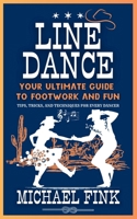 Line Dance: Your Ultimate Guide to Footwork and Fun: Tips, Tricks, and Techniques for Every Dancer B0DPND2D5L Book Cover