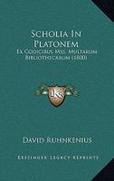 Scholia In Platonem: Ex Codicibus Mss. Multarum Bibliothecarum (1800) 1168422949 Book Cover