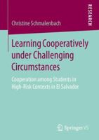 Learning Cooperatively under Challenging Circumstances: Cooperation among Students in High-Risk Contexts in El Salvador 3658213329 Book Cover