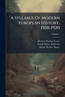 A Syllabus Of Modern European History, 1500-1920, Volume 1 1179561406 Book Cover