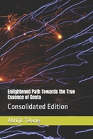 Enlightened Path Towards the True Essence of Geeta: Consolidated Edition B0GKDVHH1B Book Cover