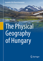 The Physical Geography of Hungary 3319451820 Book Cover