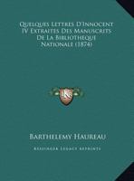 Quelques Lettres D'Innocent IV Extraites Des Manuscrits De La Bibliotheque Nationale (1874) 1160234221 Book Cover