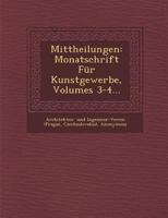 Mittheilungen: Monatschrift Fur Kunstgewerbe, Volumes 3-4... 1249957532 Book Cover