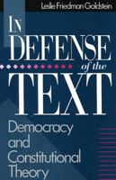 In Defense of the Text: Democracy and Constitutional Theory 0847677044 Book Cover