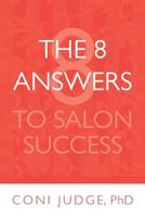 The 8 Answers to Salon Success: Better Business for Salon Owners and Managers 1979833702 Book Cover