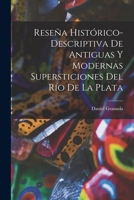 Reseña Histórico-Descriptiva De Antiguas Y Modernas Supersticiones Del Río De La Plata 1019168994 Book Cover